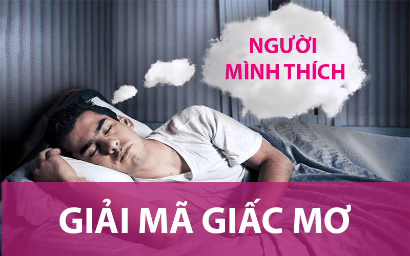 Mơ thấy người mình thích nghĩa là gì