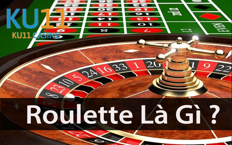 Roulette Là Gì ?