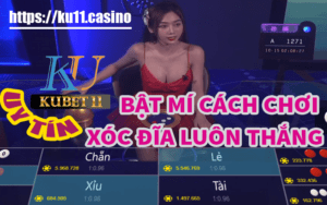 Ku11 bật mí cách chơi xóc đĩa luôn thắng